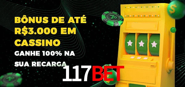 117bet melhor bônus de depósito